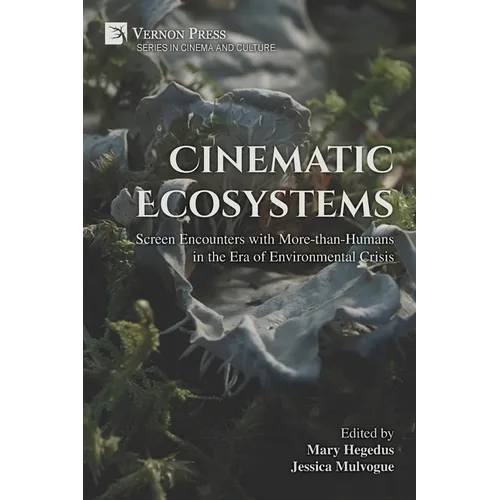 Cinematic Ecosystems: Screen Encounters with More-than-Humans in the Era of Environmental Crisis