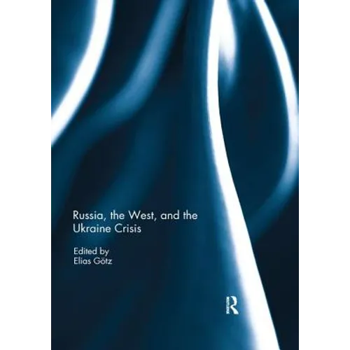 Russia, the West, and the Ukraine Crisis