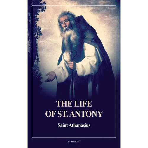 The Life of St. Antony (Annotated): Easy to Read Layout