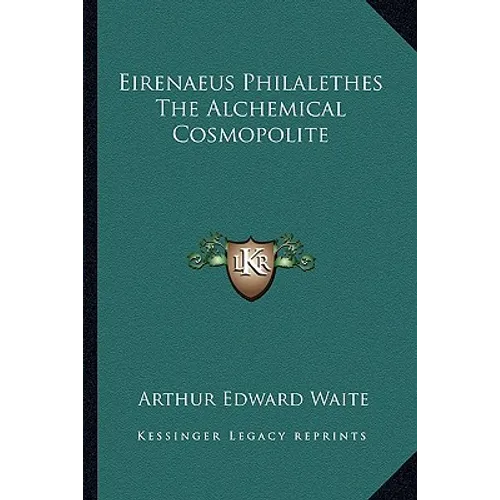 Eirenaeus Philalethes The Alchemical Cosmopolite