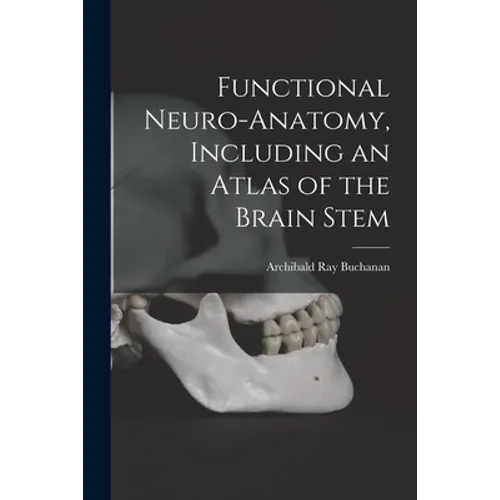 Functional Neuro-anatomy, Including an Atlas of the Brain Stem
