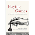 Playing Games in Nineteenth-Century Britain and America