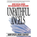 Unfaithful Angels: How Social Work Has Abonded Its Mission