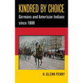 Kindred by Choice: Germans and American Indians since 1800