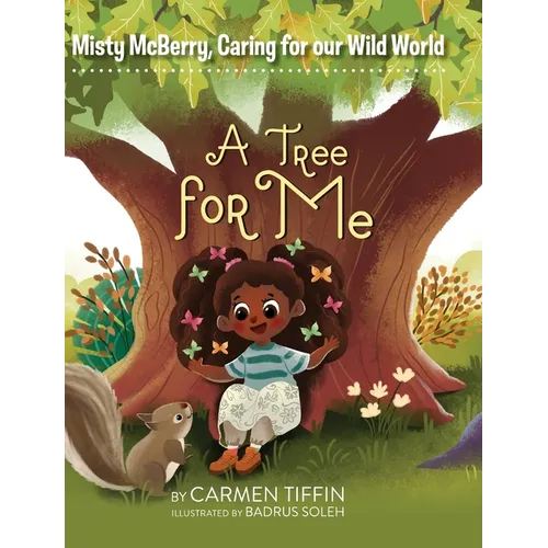 Misty McBerry, Caring for our Wild World: A Tree for Me