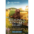 Healing a Rescuer's Heart: An Uplifting Inspirational Romance