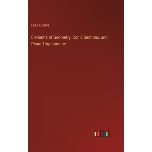Elements of Geometry, Conic Sections, and Plane Trigonometry