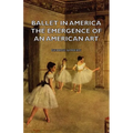 Ballet in America - The Emergence of an American Art