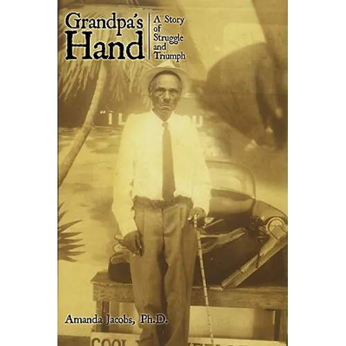 Grandpa's Hand: A Story of Struggle and Triumph