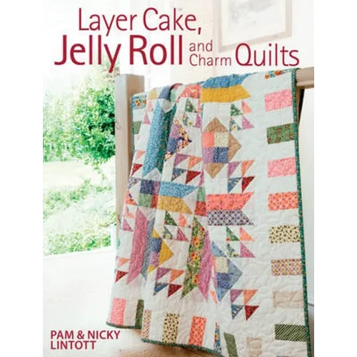 Layer Cake, Jelly Roll and Charm Quilts