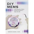 DIY Mems: Fabricating Micro Electro Mechanical Systems in Open Use Labs