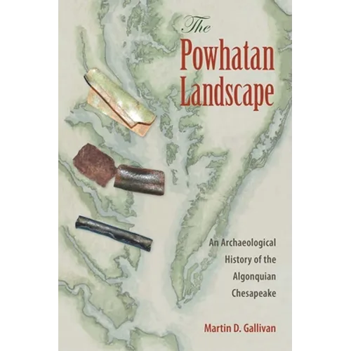 The Powhatan Landscape: An Archaeological History of the Algonquian Chesapeake