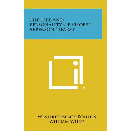 The Life and Personality of Phoebe Apperson Hearst