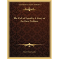 The Cult of Equality A Study of the Race Problem