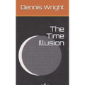 The Time Illusion