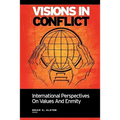 Visions in Conflict: International Perspectives on Values and Enmity