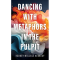 Dancing with Metaphors in the Pulpit