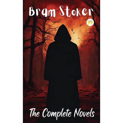 Bram Stoker: The Complete Novels