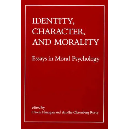 Identity, Character, and Morality: Essays in Moral Psychology