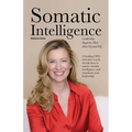 Somatic Intelligence: Leadership Requires More than IQ and EQ