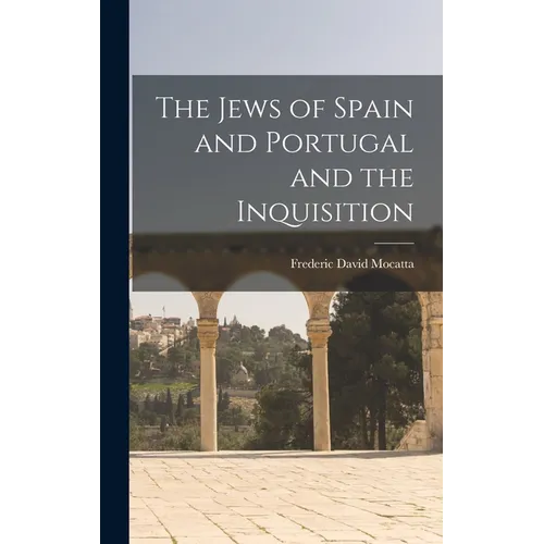 The Jews of Spain and Portugal and the Inquisition