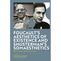 Foucault's Aesthetics of Existence and Shusterman's Somaesthetics: Ethics, Politics, and the Art of Living