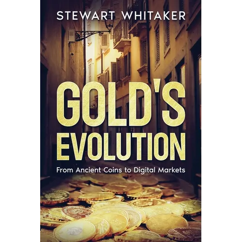 Gold's Evolution: From Ancient Coins to Digital Markets