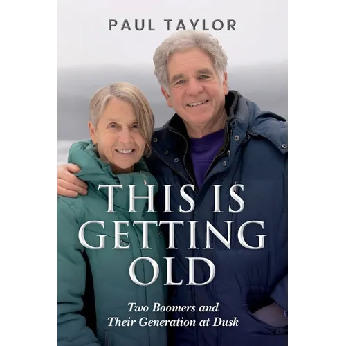 This Is Getting Old: Two Boomers and Their Generation at Dusk