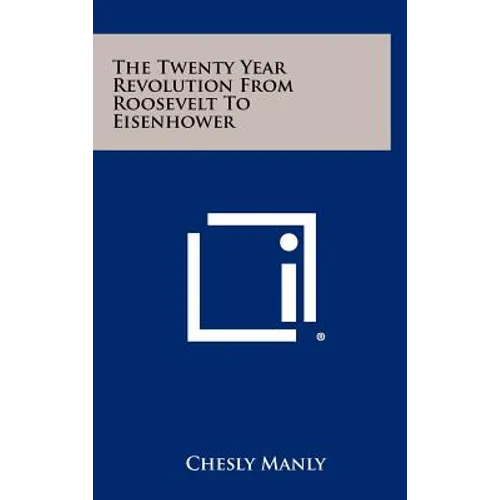 The Twenty Year Revolution From Roosevelt To Eisenhower