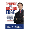 Optimize Your Trading Edge: Increase Profits, Reduce Draw-Downs, and Eliminate Leaks in Your Trading Strategy