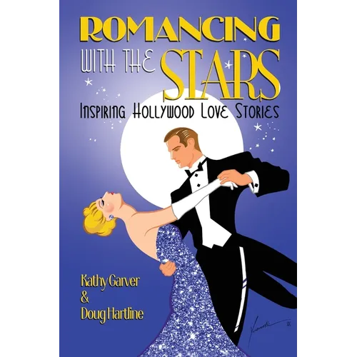 Romancing with the Stars - Inspiring Hollywood Love Stories