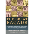 The Great Facade: The Regime of Novelty in the Catholic Church from Vatican II to the Francis Revolution (Second Edition)