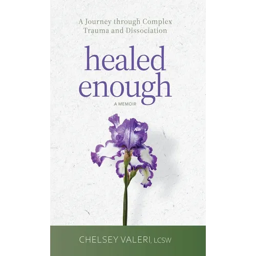 Healed Enough: A Journey through Complex Trauma and Dissociation