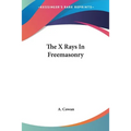 The X Rays In Freemasonry