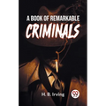 A Book Of Remarkable Criminals
