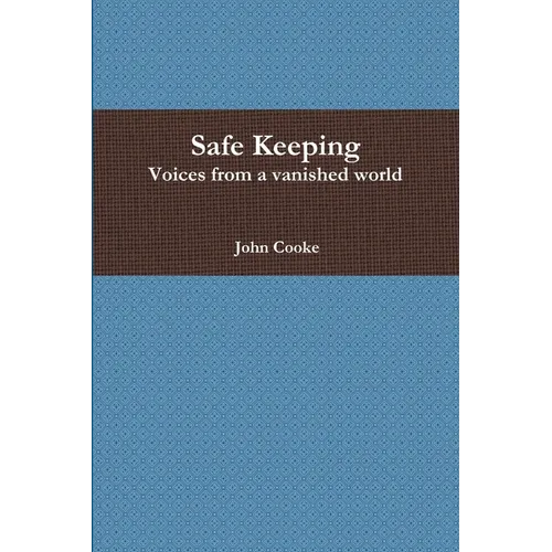Safe Keeping - Voices from a vanished world
