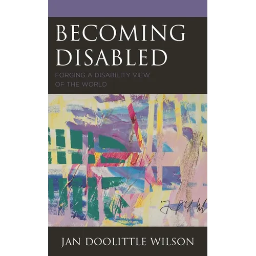 Becoming Disabled: Forging a Disability View of the World