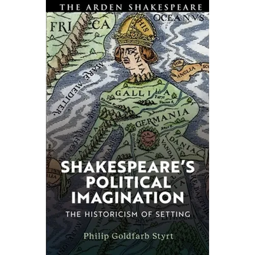 Shakespeare's Political Imagination: The Historicism of Setting
