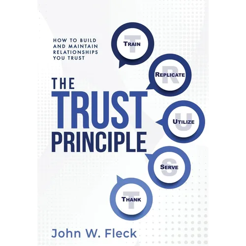 The Trust Principle: How To Build and Maintain Relationships You Trust