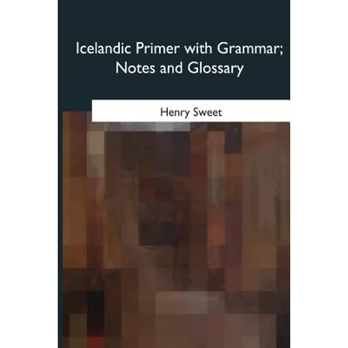 Icelandic Primer with Grammar, Notes and Glossary