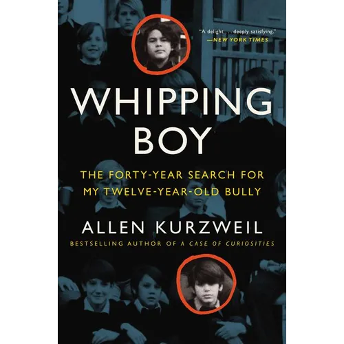 Whipping Boy: The Forty-Year Search for My Twelve-Year-Old Bully