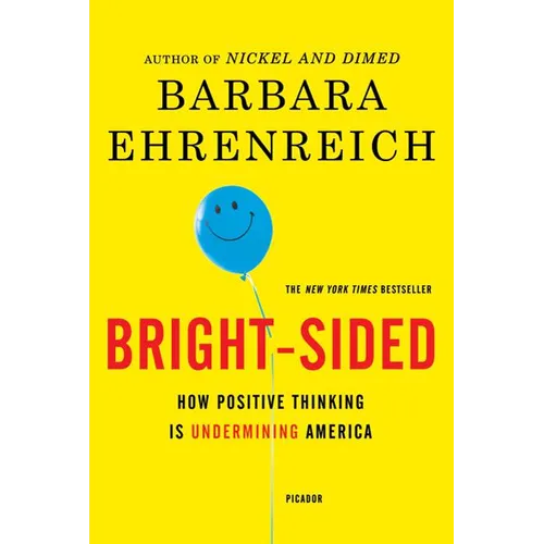 Bright-Sided: How Positive Thinking Is Undermining America