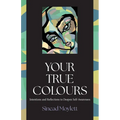 Your True Colours: Intentions and Reflections to Deepen Self-Awareness