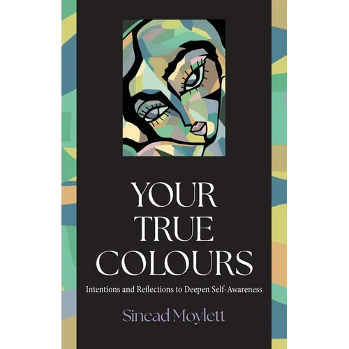 Your True Colours: Intentions and Reflections to Deepen Self-Awareness