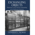 Exchanging Objects: Nineteenth-Century Museum Anthropology at the Smithsonian Institution
