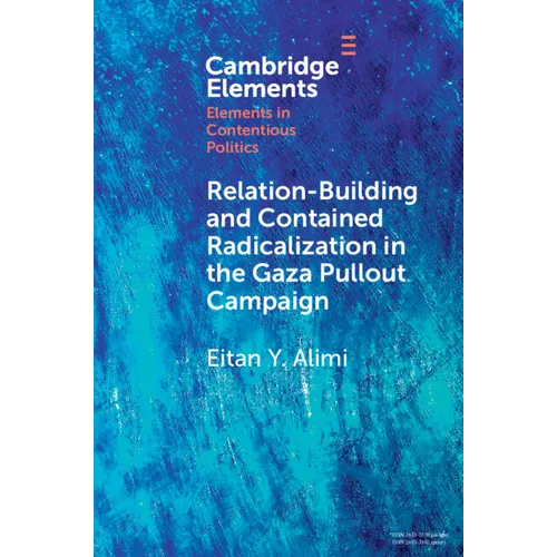 Relation-Building and Contained Radicalization in the Gaza Pullout Campaign