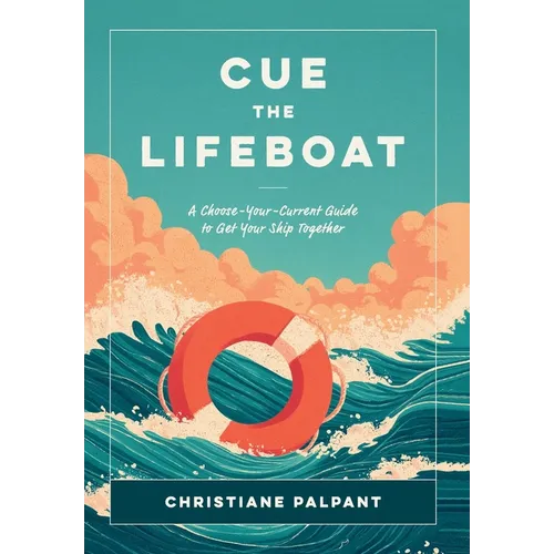 Cue the Lifeboat: A Choose-Your-Current Guide to Get Your Ship Together