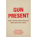 Gun Present: Inside a Southern District Attorney's Battle Against Gun Violence