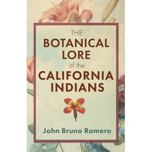 The Botanical Lore of the California Indians