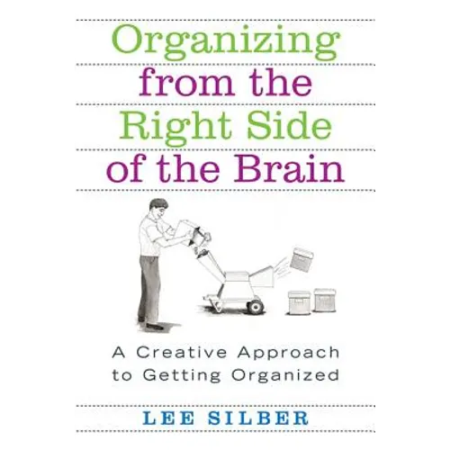 Organizing from the Right Side of the Brain: A Creative Approach to Getting Organized